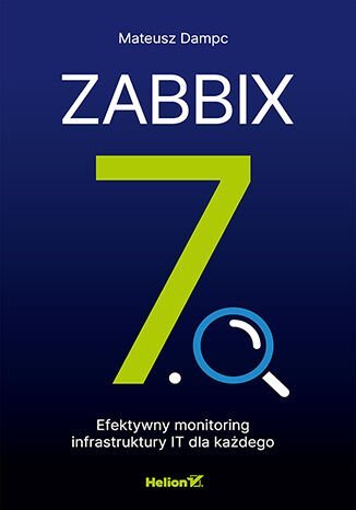Zabbix 7.0. Efektywny monitoring infrastruktury IT dla każdego - ebook PDF okładka
