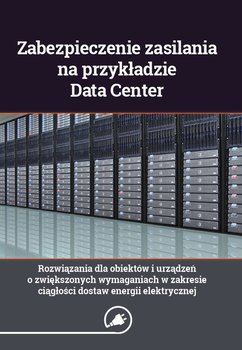 Zabezpieczenie zasilania na przykładzie Data Center okładka
