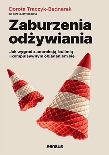 Zaburzenia odżywiania. Jak wygrać z anoreksją, bulimią i kompulsywnym objadaniem się okładka
