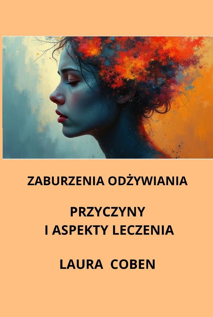 Zaburzenia odżywiania - przyczyny i aspekty leczenia okładka