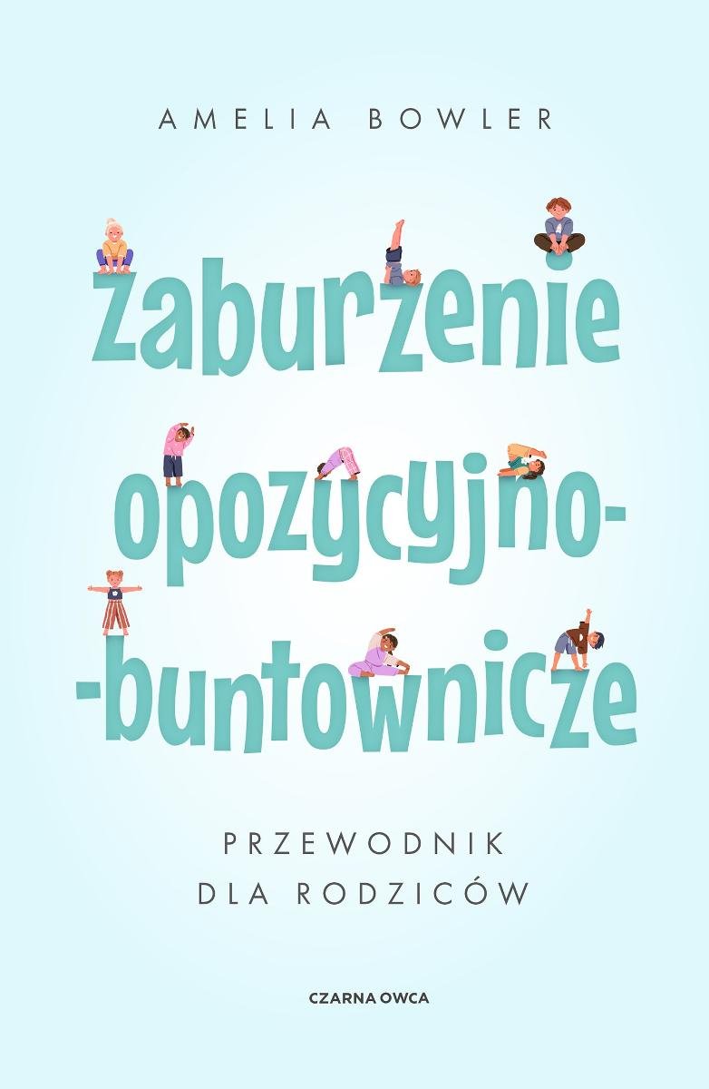 Zaburzenie opozycyjno-buntownicze. Przewodnik dla rodziców okładka