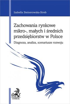 Zachowania rynkowe mikro- małych i średnich przedsiębiorstw w Polsce. Diagnoza, analiza, scenariusze rozwoju okładka