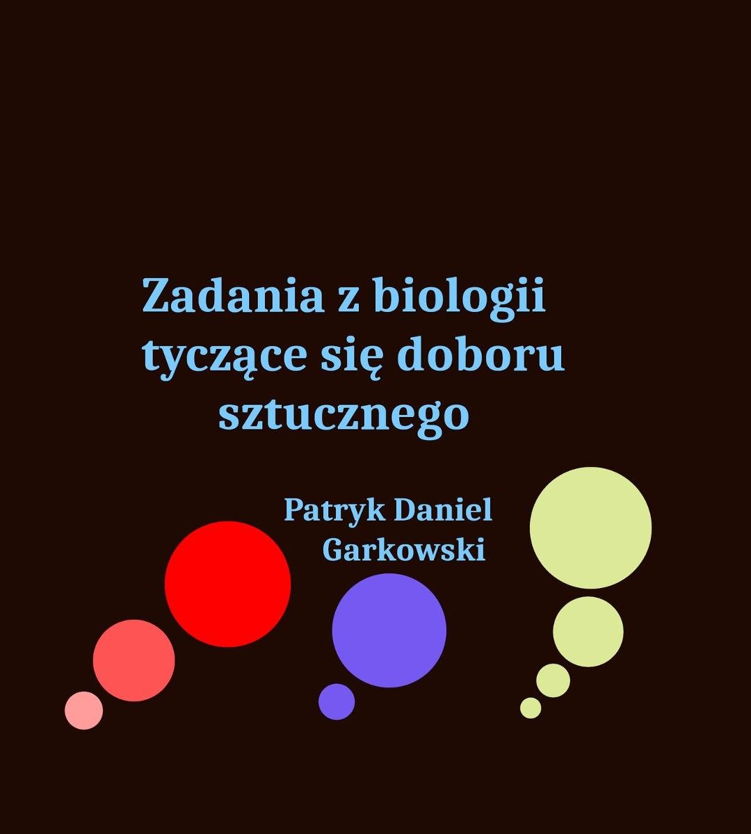 Zadania z biologii tyczące się doboru sztucznego okładka