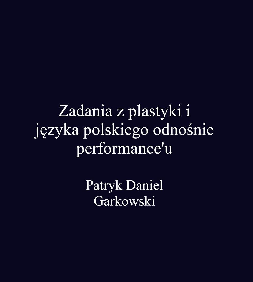 Zadania z plastyki i języka polskiego odnośnie performance'u okładka