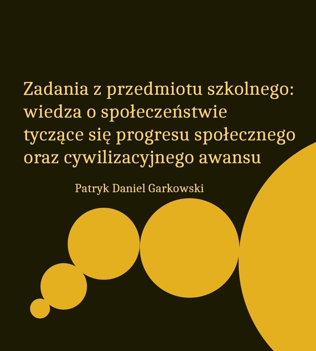 Zadania z przedmiotu szkolnego: wiedza o społeczeństwie tyczące się progresu społecznego oraz cywilizacyjnego awansu okładka