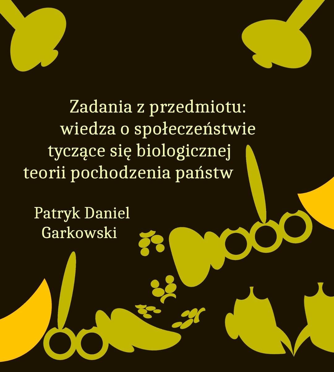 Zadania z przedmiotu: wiedza o społeczeństwie tyczące się biologicznej teorii pochodzenia państw okładka