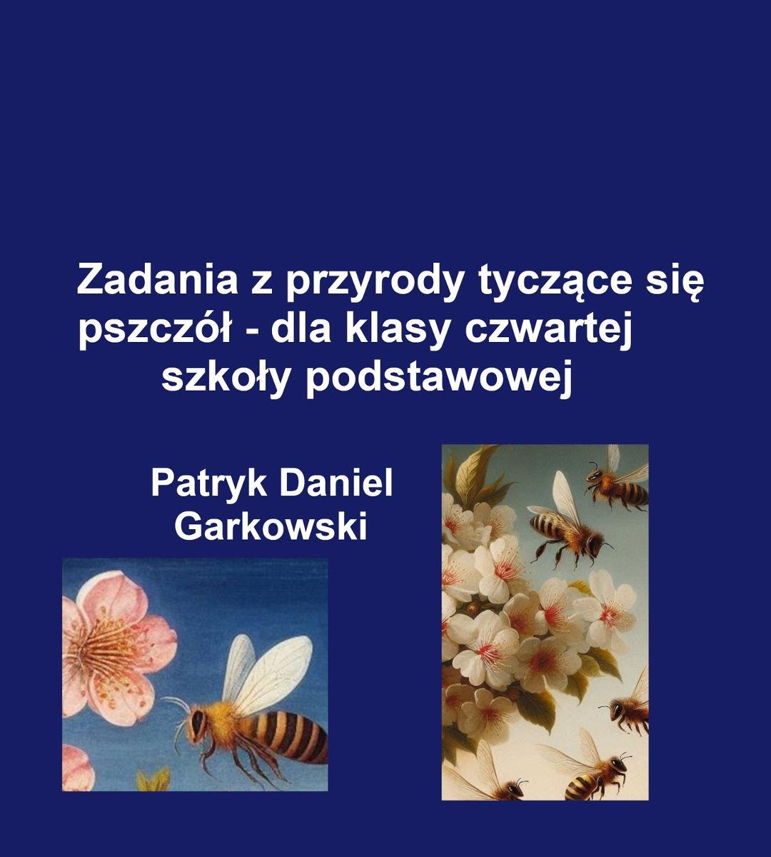 Zadania z przyrody tyczące się pszczół - dla klasy czwartej szkoły podstawowej okładka