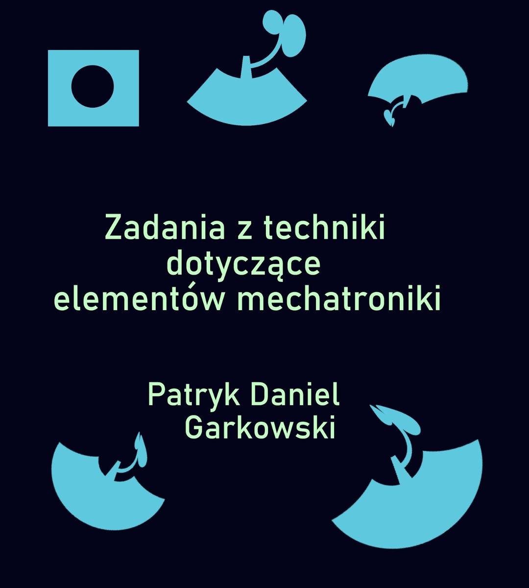 Zadania z techniki dotyczące elementów mechatroniki okładka