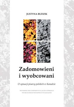 Zadomowieni i wyobcowani. O sytuacji pisarzy polskich w Kanadzie okładka