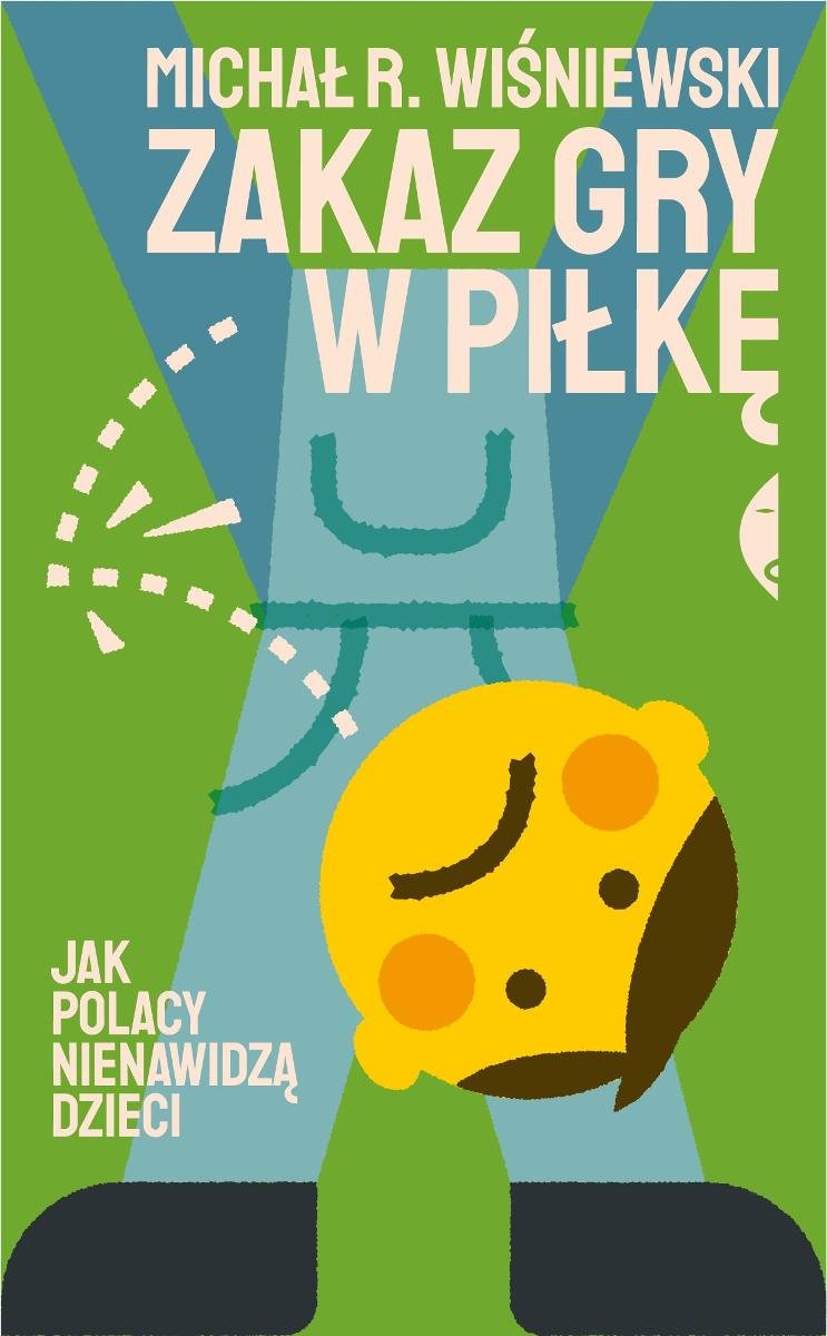 Zakaz gry w piłkę. Jak Polacy nienawidzą dzieci - ebook epub okładka