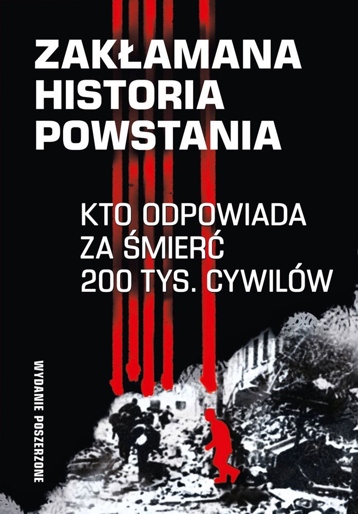 Zakłamana historia powstania. Tom 2. Kto odpowiada za śmierć 200 tys. cywilów. Wydanie poszerzone - ebook EPUB okładka