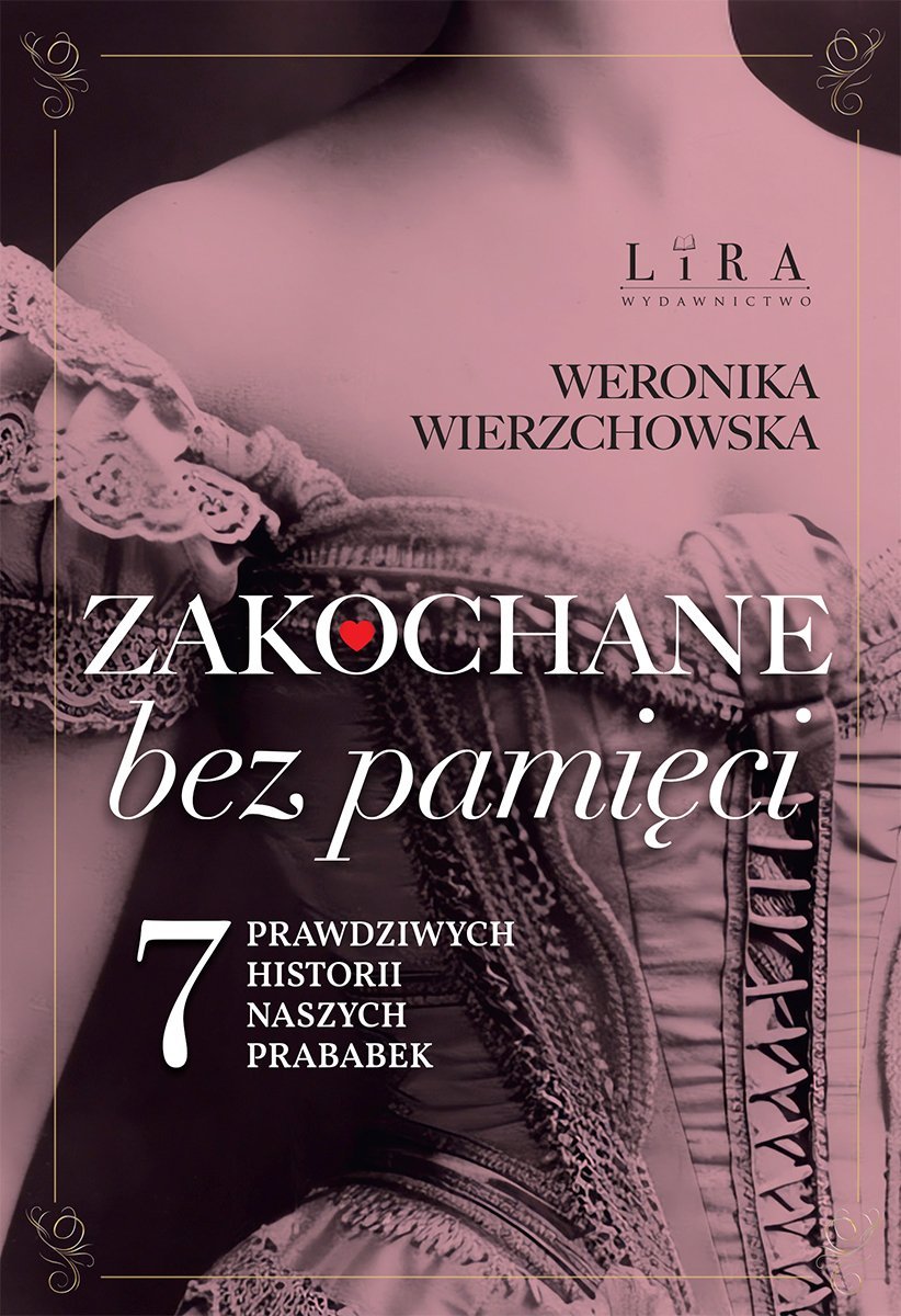 Zakochane bez pamięci. Siedem prawdziwych historii naszych prababek okładka