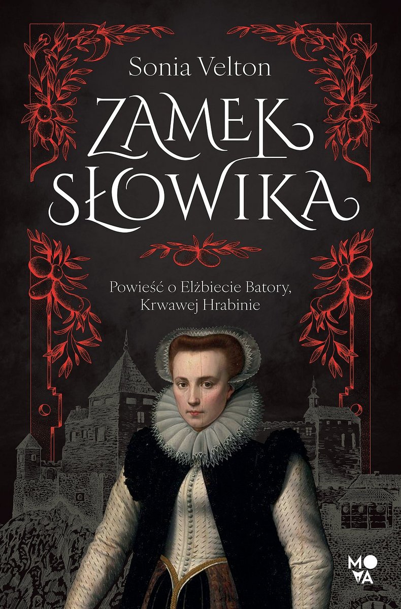 Zamek Słowika. Powieść o Elżbiecie Batory, Krwawej Hrabinie okładka