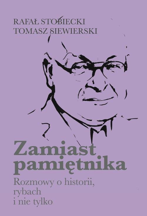 Zamiast pamiętnika. Rozmowy o historii, rybach i nie tylko okładka