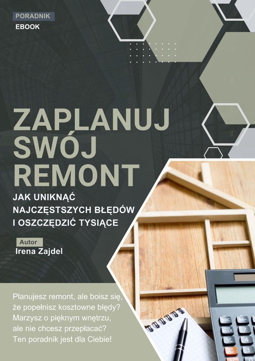 Zaplanuj swój remont. Jak uniknąć najczęstszych błędów i oszczędzić tysiące okładka