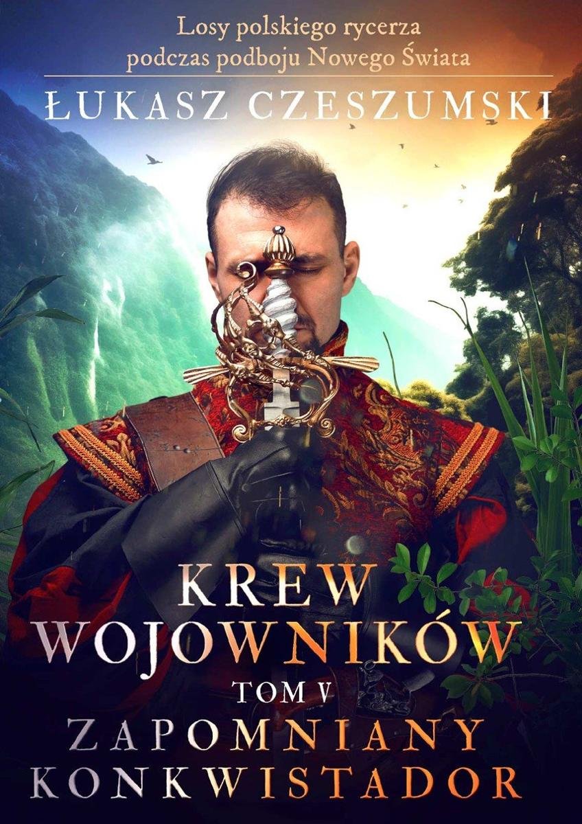 Zapomniany konkwistador. Krew wojowników. Tom 5 okładka