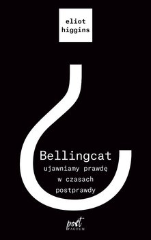 Zapowiedź Bellingcat: ujawniamy prawdę w czasach postprawdy okładka