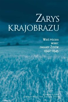 Zarys krajobrazu. Wieś polska wobec zagłady Żydów 1942–1945 okładka