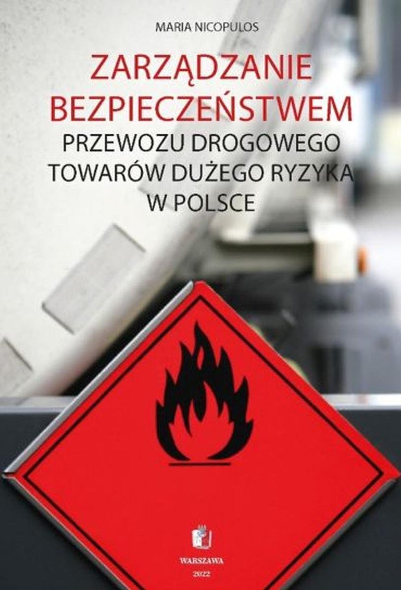 Zarządzanie bezpieczeństwem przewozu drogowego towarów dużego ryzyka w Polsce okładka