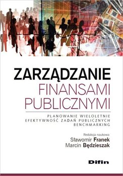 Zarządzanie finansami publicznymi. Planowanie wieloletnie, efektywność zadań publicznych, benchmarking okładka