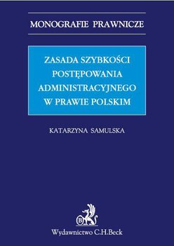 Zasada szybkości postępowania administracyjnego w prawie polskim okładka