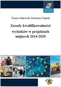Zasady kwalifikowalności wydatków w projektach unijnych 2014-2020 okładka