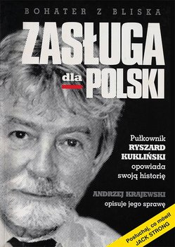 Zasługa dla Polski. Pułkownik Ryszard Kukliński opowiada swoją historię okładka