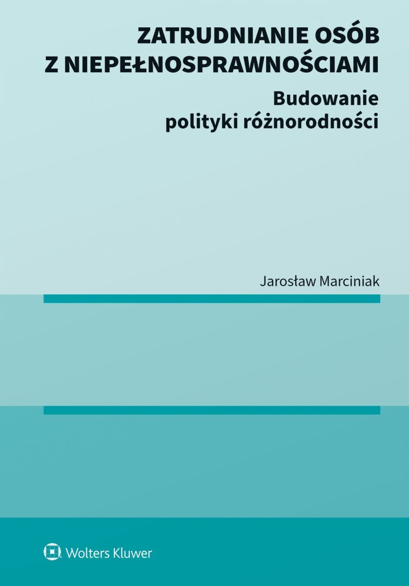 Zatrudnianie osób z niepełnosprawno��ciami. Budowanie polityki różnorodności okładka