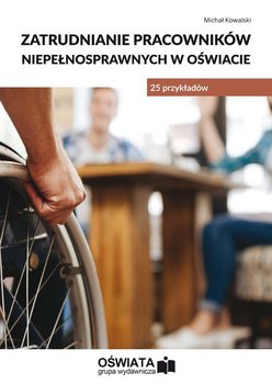 Zatrudnianie pracowników niepełnosprawnych w oświacie. 25 przykładów okładka