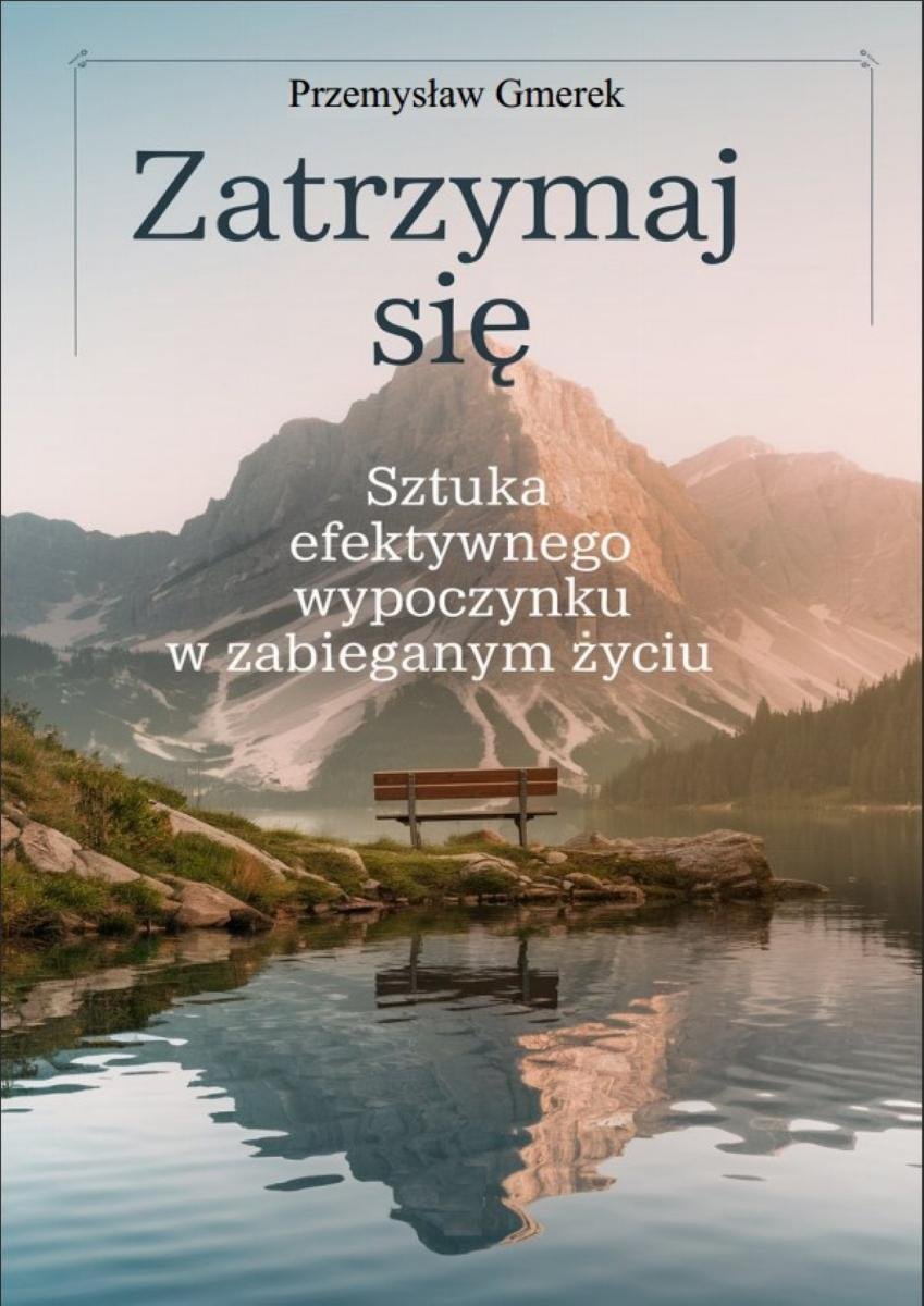 Zatrzymaj się. Sztuka efektywnego wypoczynku w zabieganym życiu okładka