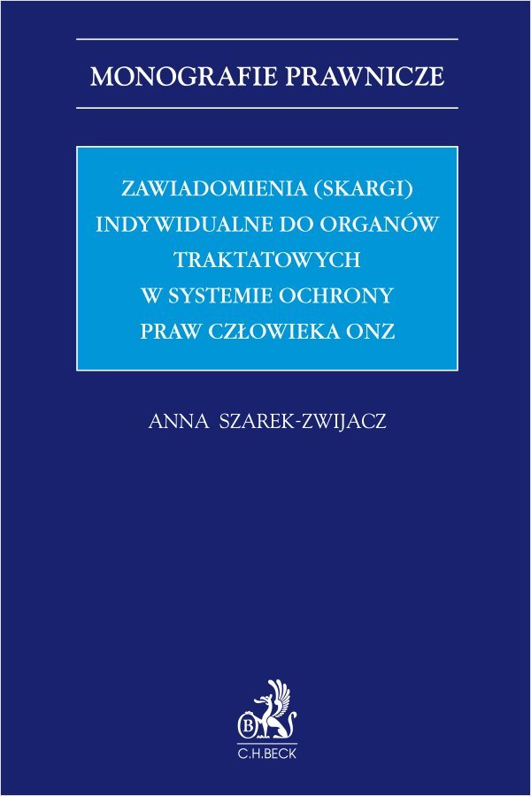 Zawiadomienia (skargi) indywidualne do organów traktatowych w systemie ochrony praw człowieka ONZ okładka