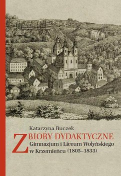 Zbiory dydaktyczne. Gimnazjum i Liceum Wołyńskiego w Krzemieńcu (1805-1833) okładka