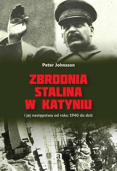 Zbrodnia Stalina w Katyniu i jej następstwa od roku 1940 do dziś okładka
