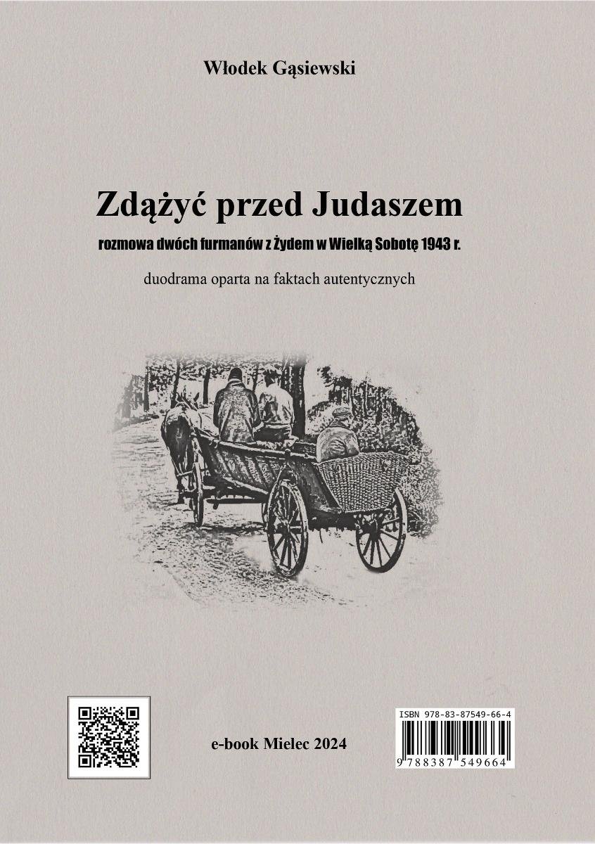 Zdążyć przed Judaszem. Rozmowa dwóch furmanów z Żydem w Wielką Sobotę 1943 roku okładka