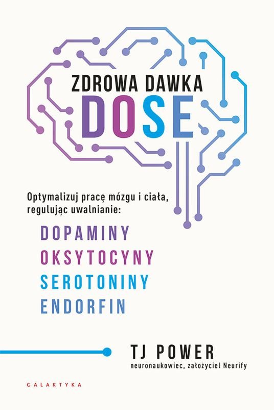 Zdrowa dawka DOSE. Optymalizuj pracę mózgu i ciała, regulując uwalnianie dopaminy, oksytocyny, serotoniny i endorfin okładka