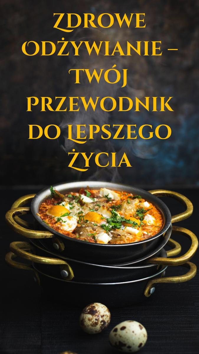 Zdrowe odżywianie. Twój przewodnik do lepszego życia okładka