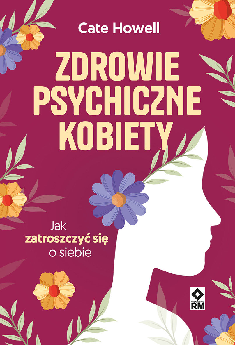 Zdrowie psychiczne kobiety. Jak zatroszczyć się o siebie okładka