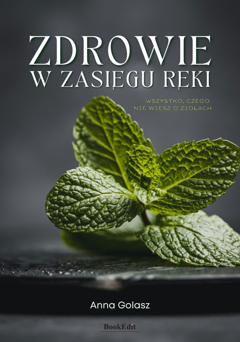 Zdrowie w zasięgu ręki. Wszystko czego nie wiesz o ziołach okładka