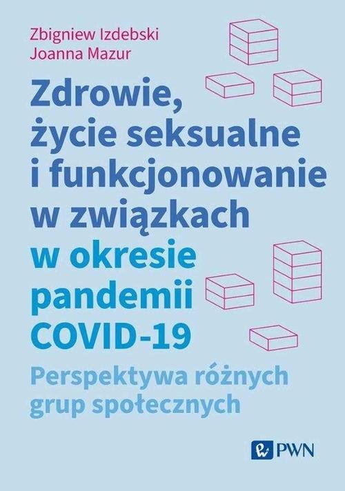 Zdrowie, życie seksualne i funkcjonowanie w związkach w okresie pandemii COVID-19 okładka