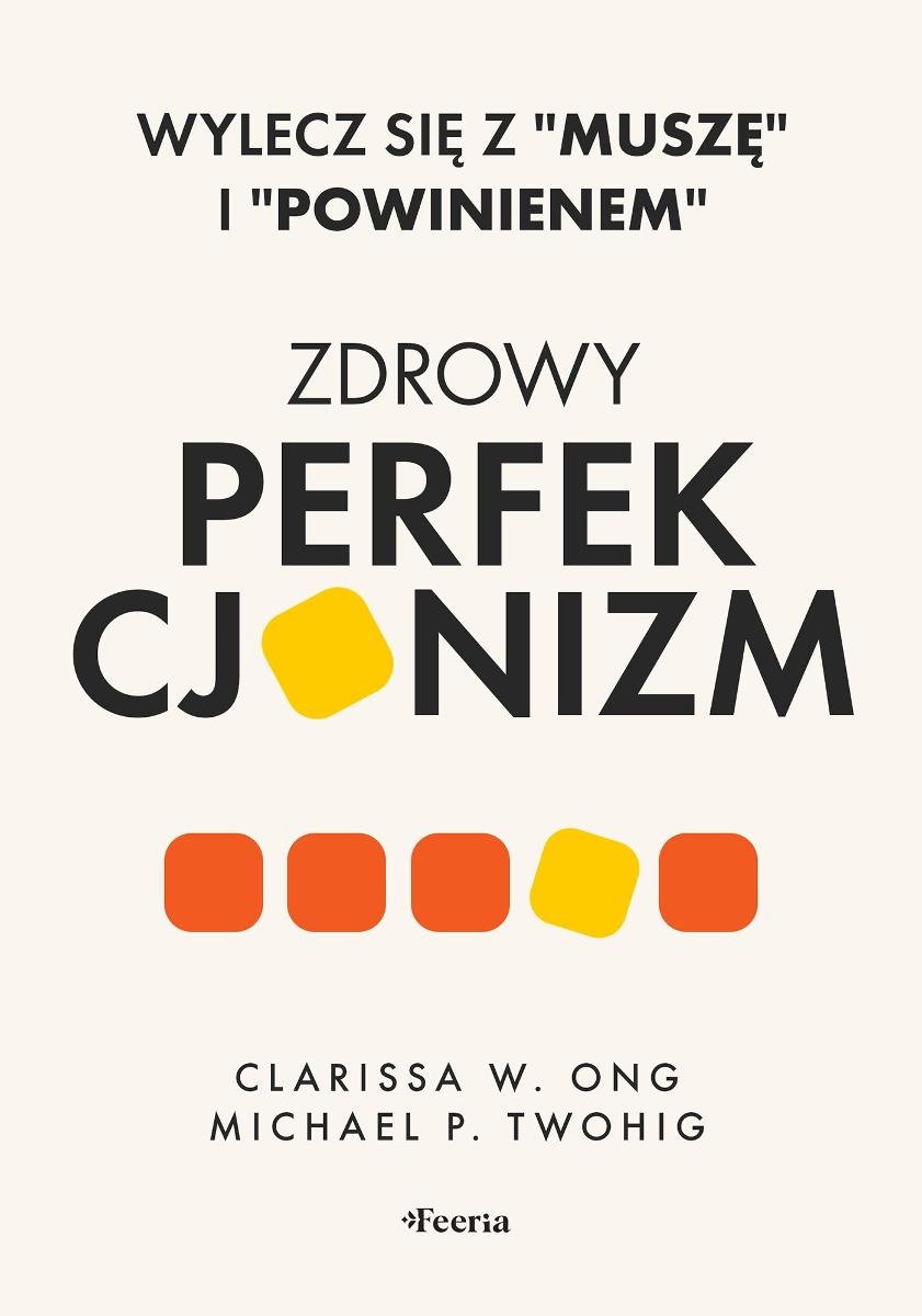 Zdrowy perfekcjonizm. Wylecz się z "muszę" i "powinienem" okładka