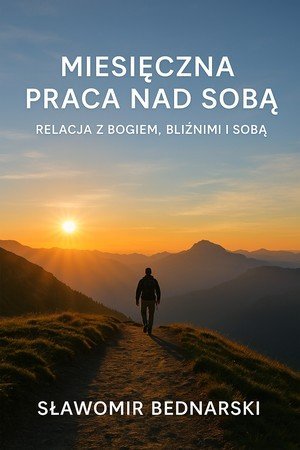 Zeszyt miesięcznej pracy nad sobą. Relacja z Bogiem, bliźnimi i sobą. okładka