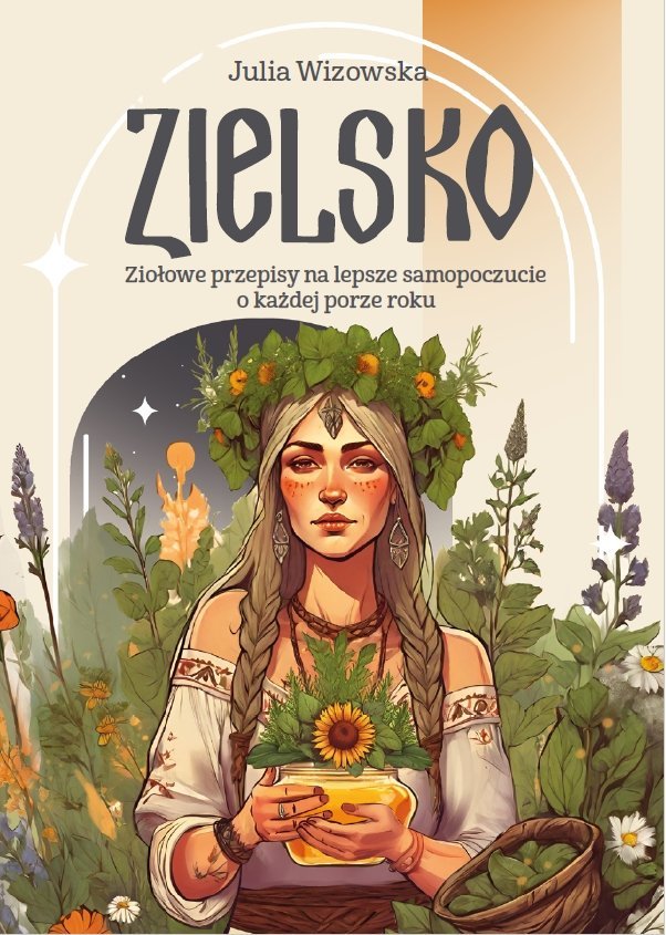 Zielsko. Ziołowe przepisy na lepsze samopoczucie o każdej porze roku okładka