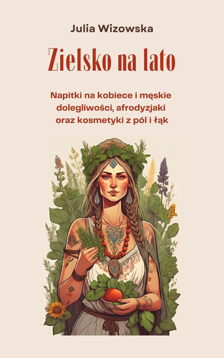 Zielsko na lato. Napitki na kobiece i męskie dolegliwości, afrodyzjaki oraz kosmetyki z pól i łąk - ebook PDF okładka