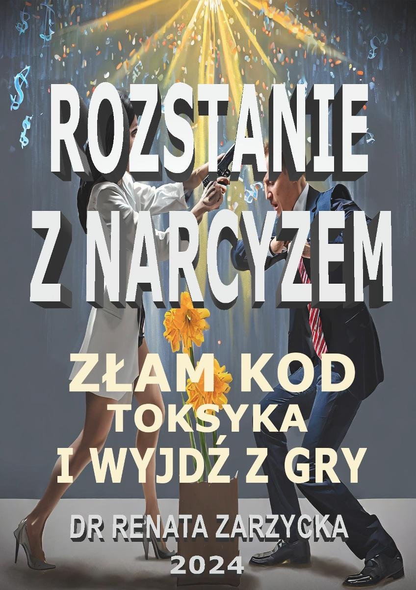 Złam kod toksyka i wyjdź z jego gry. Rozstanie z narcyzem. Tom 2 okładka