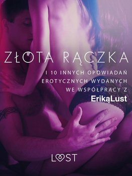 Złota rączka – i 10 innych opowiadań erotycznych wydanych we współpracy z Eriką Lust okładka