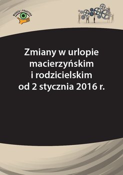 Zmiany w urlopie macierzyńskim i rodzicielskim od 2 stycznia 2016 r. okładka