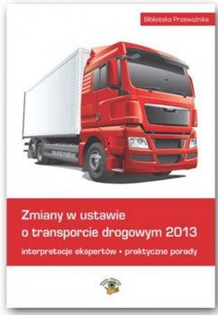 Zmiany w ustawie o transporcie drogowym 2013 okładka