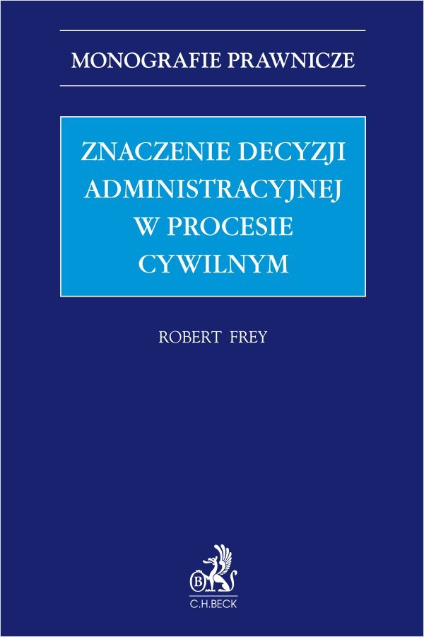 Znaczenie decyzji administracyjnej w procesie cywilnym okładka