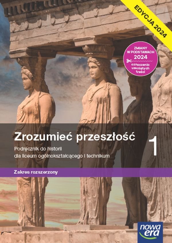 Zrozumieć przeszłość. Historia. Podręcznik. Klasa 1. Zakres rozszerzony. Liceum i technikum. Edycja 2024 okładka