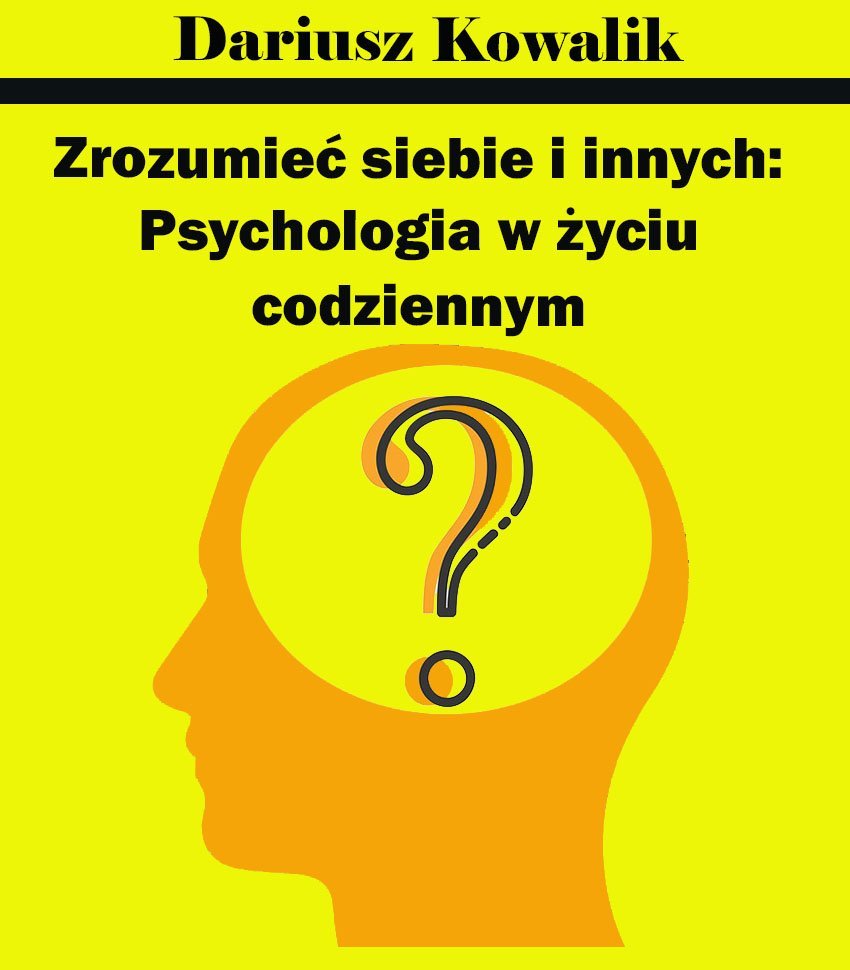 Zrozumieć siebie i innych. Psychologia w życiu codziennym okładka